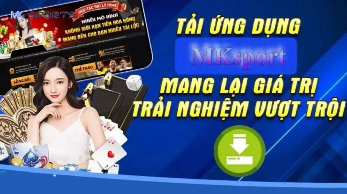 3 lý do bạn nên tải app MK Sports ngay hôm nay